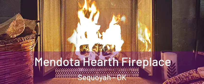 Mendota Hearth Fireplace Sequoyah - OK