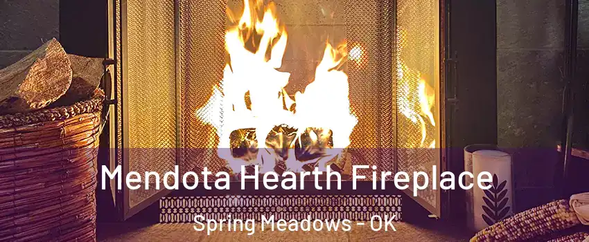 Mendota Hearth Fireplace Spring Meadows - OK