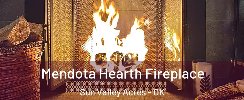 Mendota Hearth Fireplace Sun Valley Acres - OK
