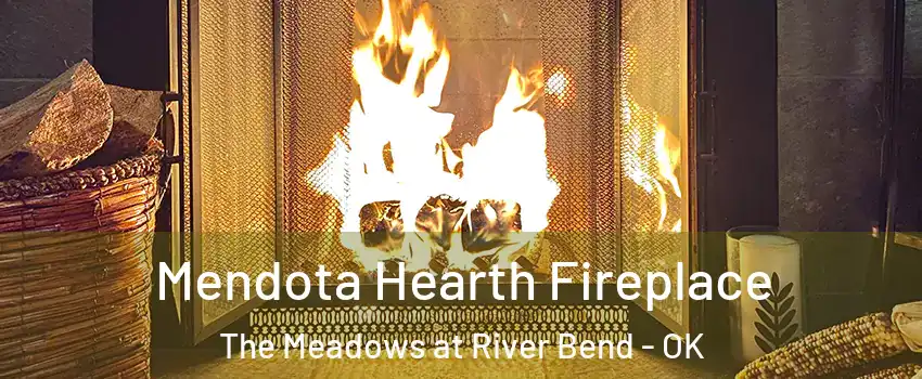 Mendota Hearth Fireplace The Meadows at River Bend - OK