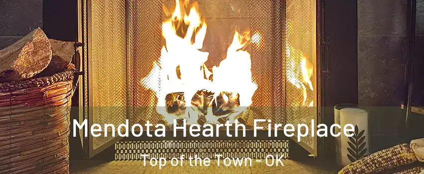 Mendota Hearth Fireplace Top of the Town - OK