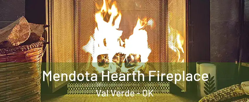 Mendota Hearth Fireplace Val Verde - OK
