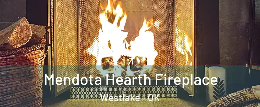 Mendota Hearth Fireplace Westlake - OK