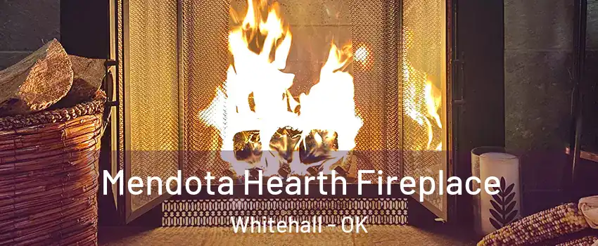 Mendota Hearth Fireplace Whitehall - OK