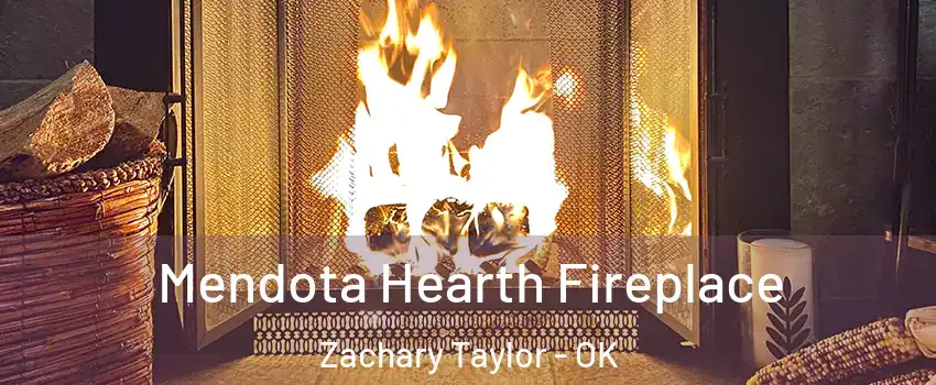 Mendota Hearth Fireplace Zachary Taylor - OK