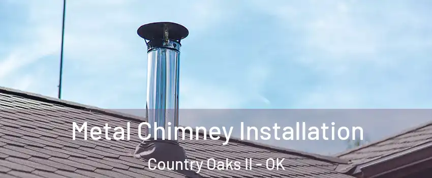 Metal Chimney Installation Country Oaks II - OK