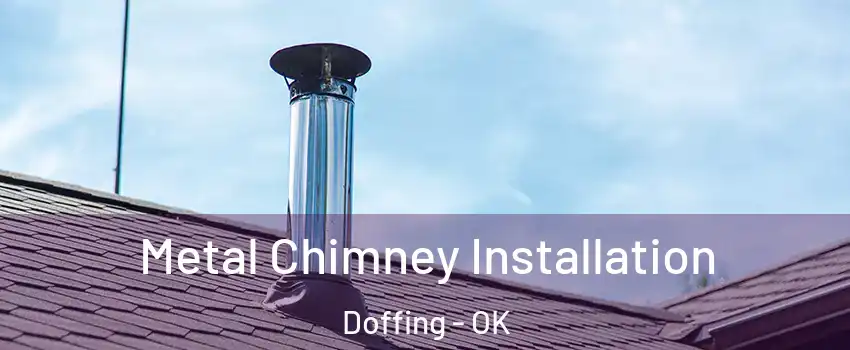 Metal Chimney Installation Doffing - OK