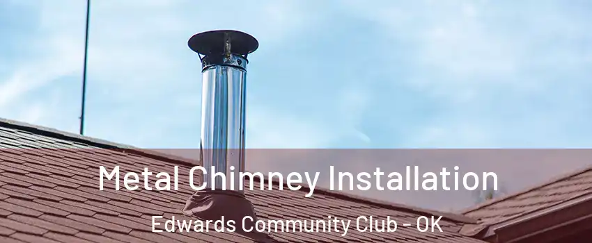 Metal Chimney Installation Edwards Community Club - OK