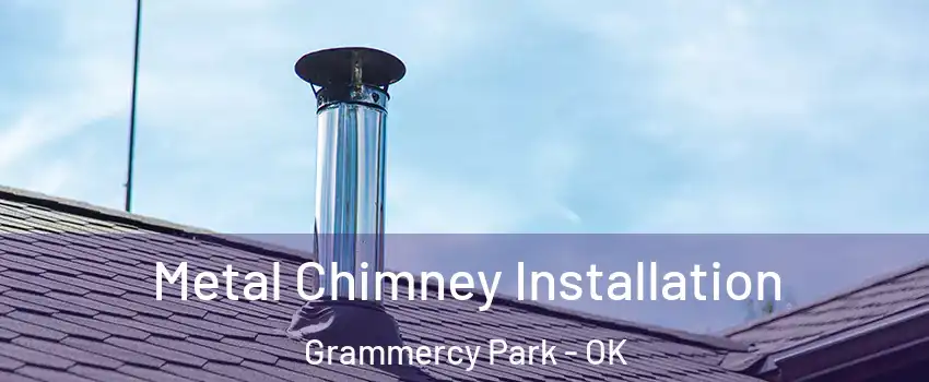 Metal Chimney Installation Grammercy Park - OK