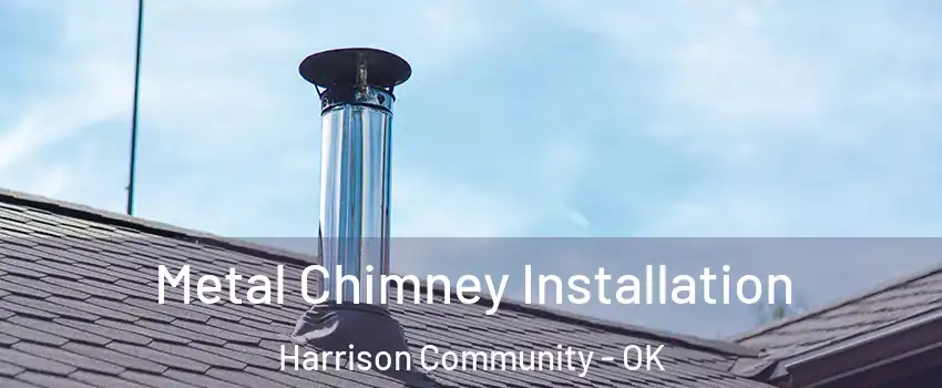 Metal Chimney Installation Harrison Community - OK