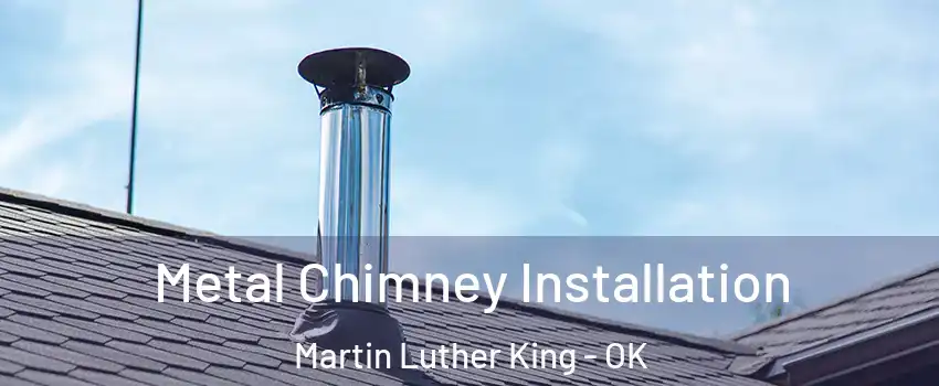 Metal Chimney Installation Martin Luther King - OK