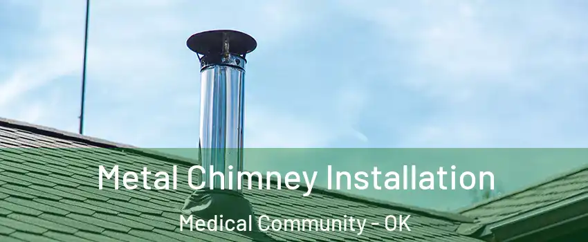 Metal Chimney Installation Medical Community - OK