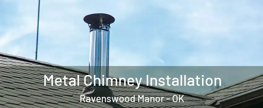Metal Chimney Installation Ravenswood Manor - OK