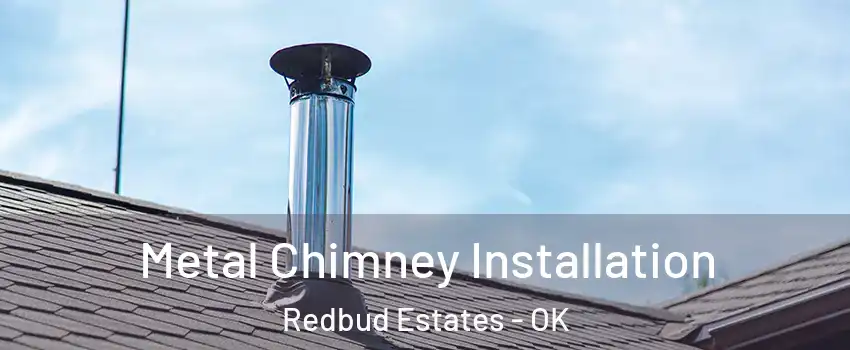 Metal Chimney Installation Redbud Estates - OK