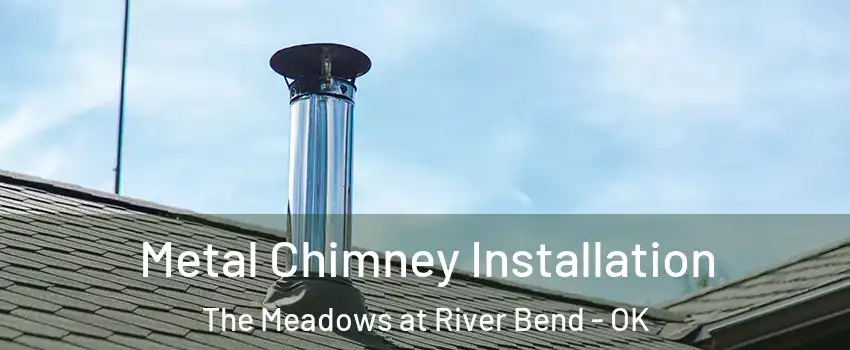 Metal Chimney Installation The Meadows at River Bend - OK