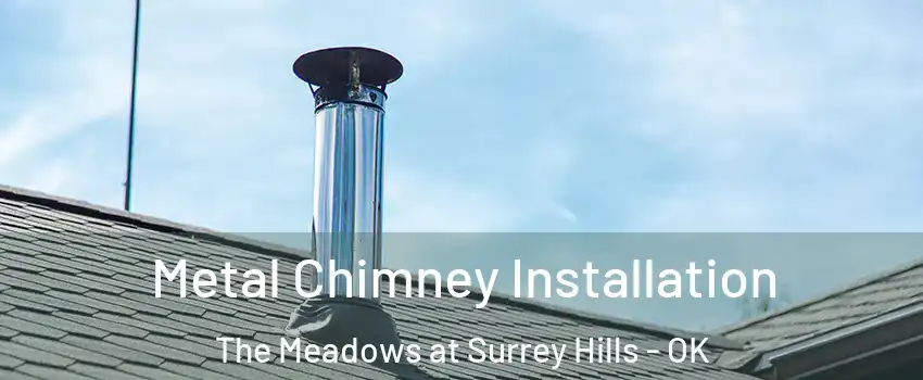 Metal Chimney Installation The Meadows at Surrey Hills - OK