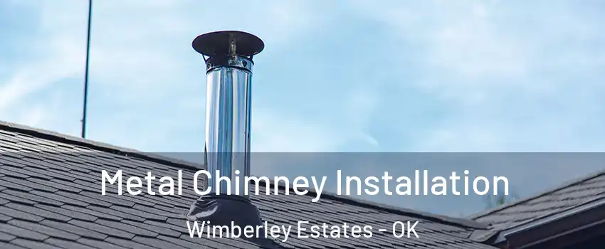 Metal Chimney Installation Wimberley Estates - OK