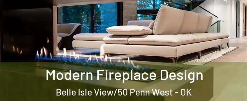 Modern Fireplace Design Belle Isle View/50 Penn West - OK