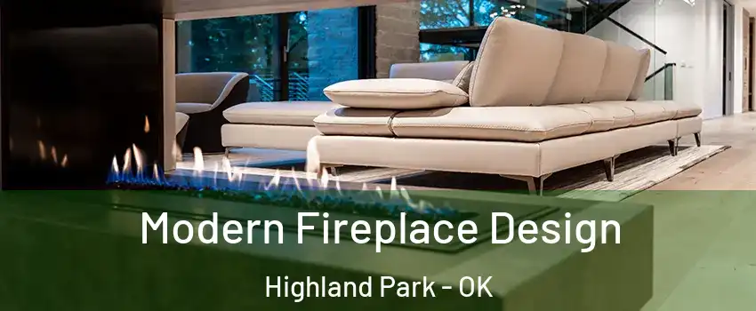 Modern Fireplace Design Highland Park - OK
