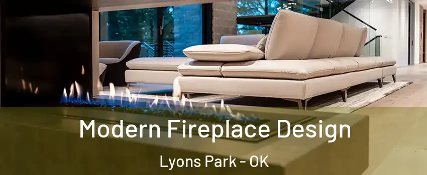 Modern Fireplace Design Lyons Park - OK