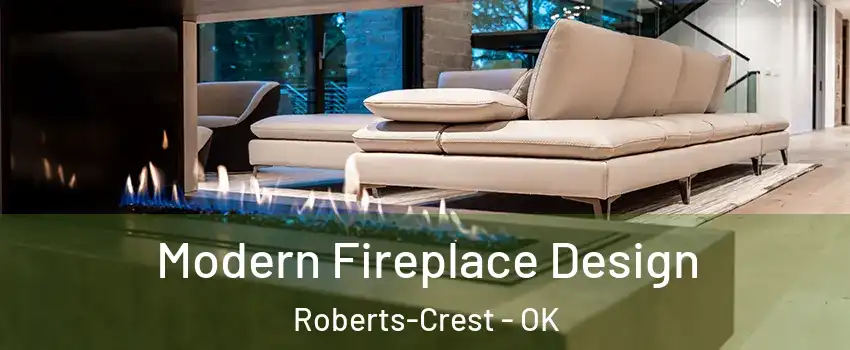Modern Fireplace Design Roberts-Crest - OK