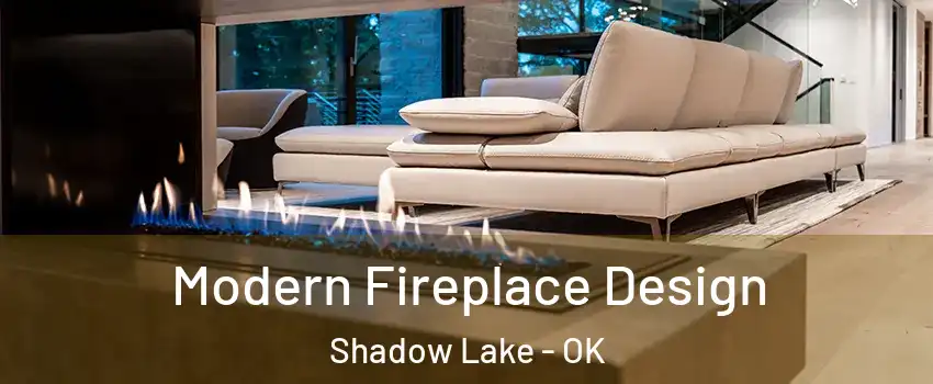 Modern Fireplace Design Shadow Lake - OK