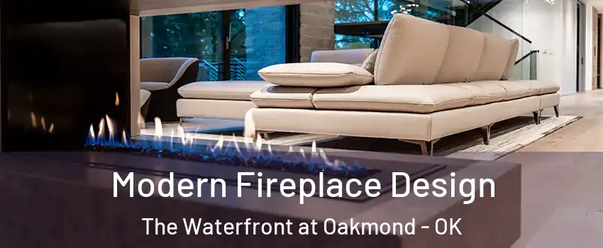 Modern Fireplace Design The Waterfront at Oakmond - OK