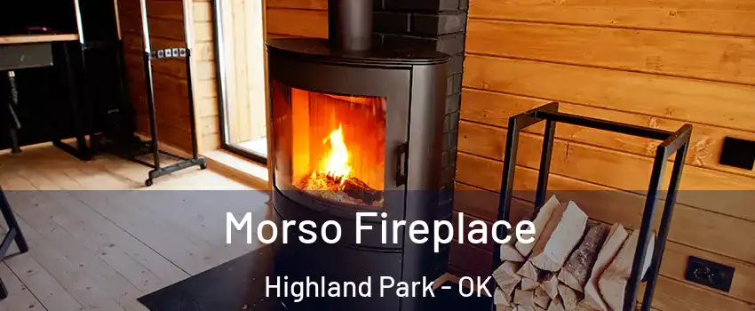 Morso Fireplace Highland Park - OK