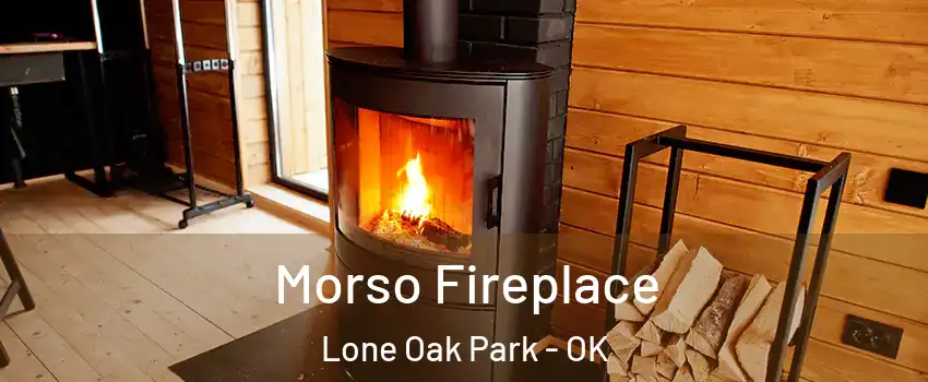 Morso Fireplace Lone Oak Park - OK
