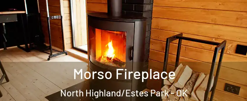 Morso Fireplace North Highland/Estes Park - OK