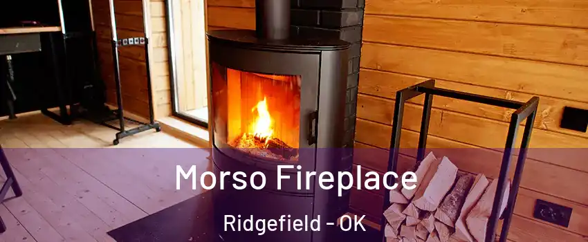 Morso Fireplace Ridgefield - OK
