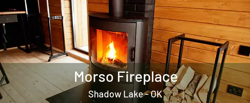 Morso Fireplace Shadow Lake - OK