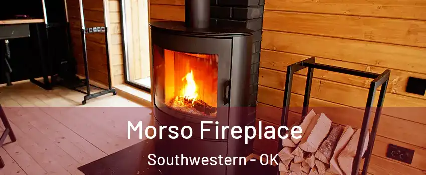 Morso Fireplace Southwestern - OK