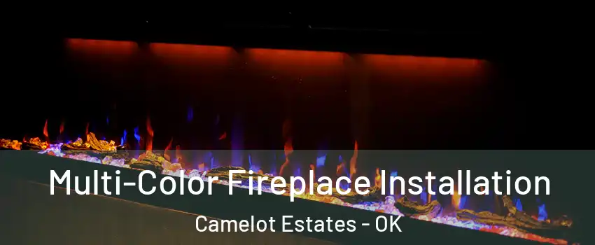 Multi-Color Fireplace Installation Camelot Estates - OK