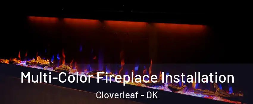 Multi-Color Fireplace Installation Cloverleaf - OK