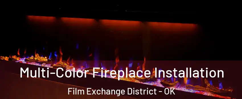 Multi-Color Fireplace Installation Film Exchange District - OK