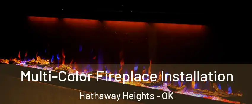 Multi-Color Fireplace Installation Hathaway Heights - OK
