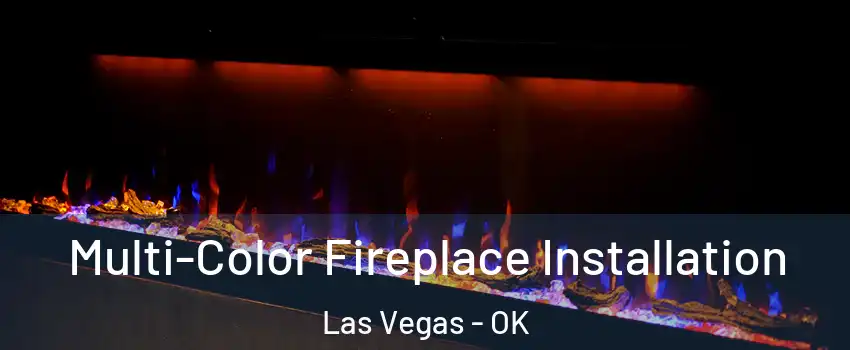 Multi-Color Fireplace Installation Las Vegas - OK