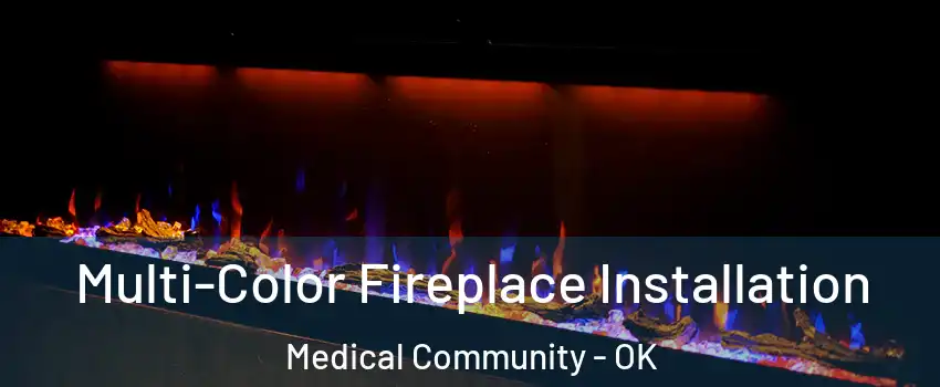 Multi-Color Fireplace Installation Medical Community - OK