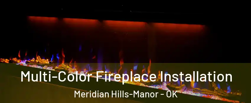 Multi-Color Fireplace Installation Meridian Hills-Manor - OK