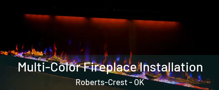 Multi-Color Fireplace Installation Roberts-Crest - OK