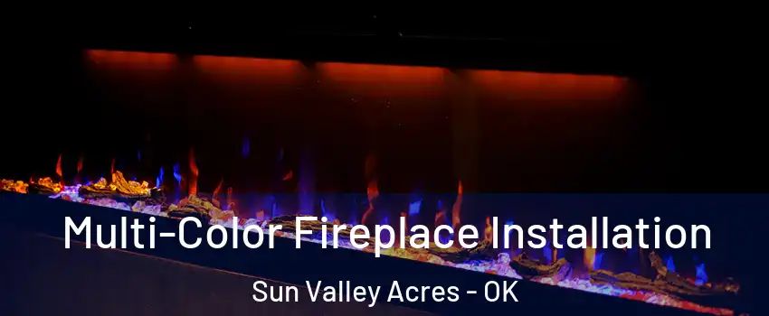 Multi-Color Fireplace Installation Sun Valley Acres - OK