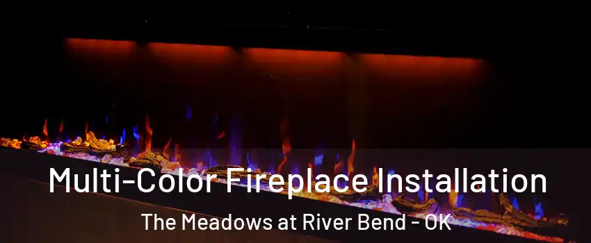 Multi-Color Fireplace Installation The Meadows at River Bend - OK