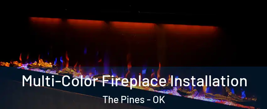 Multi-Color Fireplace Installation The Pines - OK