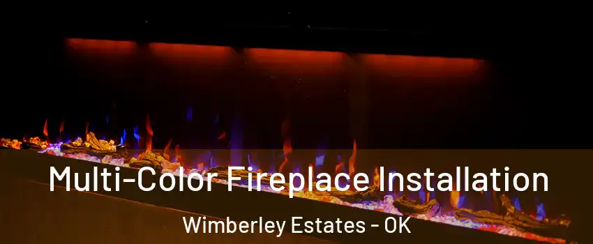 Multi-Color Fireplace Installation Wimberley Estates - OK