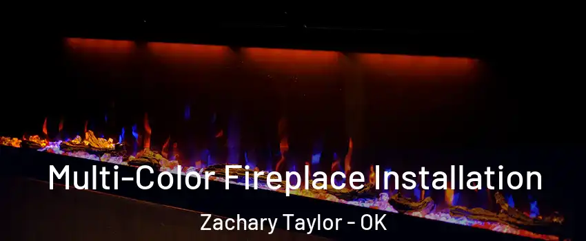 Multi-Color Fireplace Installation Zachary Taylor - OK