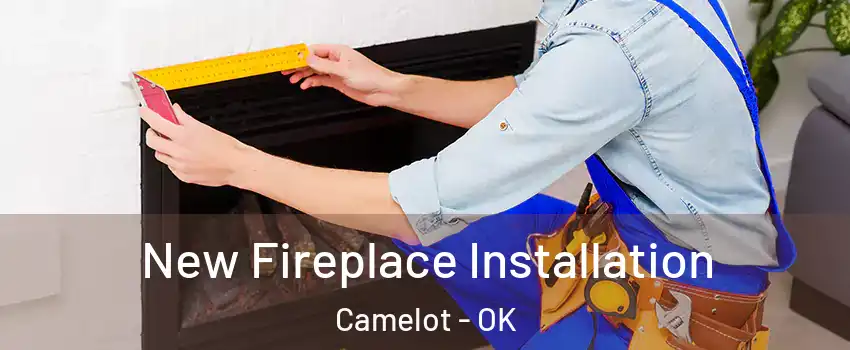 New Fireplace Installation Camelot - OK