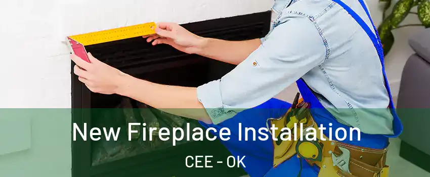 New Fireplace Installation CEE - OK