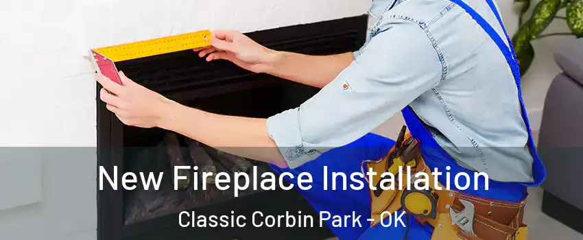 New Fireplace Installation Classic Corbin Park - OK
