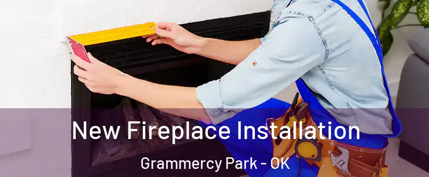 New Fireplace Installation Grammercy Park - OK